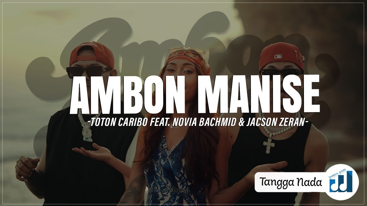 Ambon Manise - Toton Caribo Feat. Novia Bachmid \u0026 Jacson Zeran | Lirik Lagu