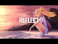 Reflect | Chillstep Mix 2021