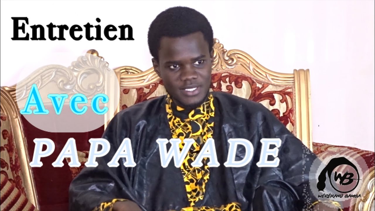 Papa Wade R sum D un Entretien YouTube papa-wade-r-sum-d-un-entretien-youtube