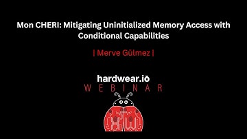 Hardwear.io Webinar | Mon CHERI Mitigating Uninitialized Memory Access with Conditional Capabilities