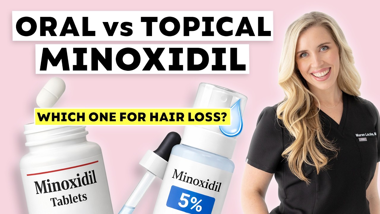 Oral vs. Topical Minoxidil for Hair Loss: Which is Best? | Derm Explains
