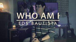 Who Am I (Cover) - feat. Eds Bautista