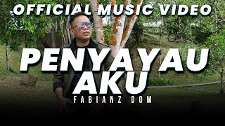 Penyayau Aku - Fabianz Dom (Official Music Video)