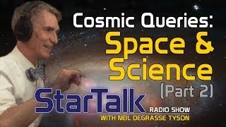 Cosmic Queries: Space and Science Part 2 (Full Episode)