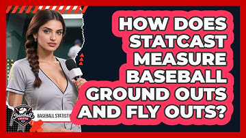 How Does Statcast Measure Baseball Ground Outs And Fly Outs? - Baseball Statistics Vault