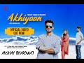 Akhiyaan  full song   akshay bhardwaj  latest himachali song 2020