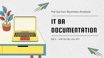 Series #ITBA Documentation cùng Hai Lúa: Tập 5 - Tài liệu API
