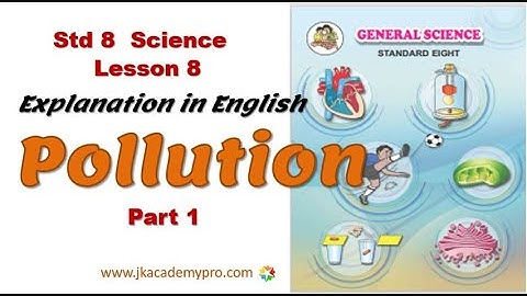Std 8 Science Chapter 8 Pollution, Part 1, Explanation in English (class 5, lesson 8) jkacademypro
