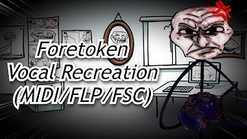 FNF - Foretoken Vocal Recreation (MIDI/FLP/FSC) | Funkin