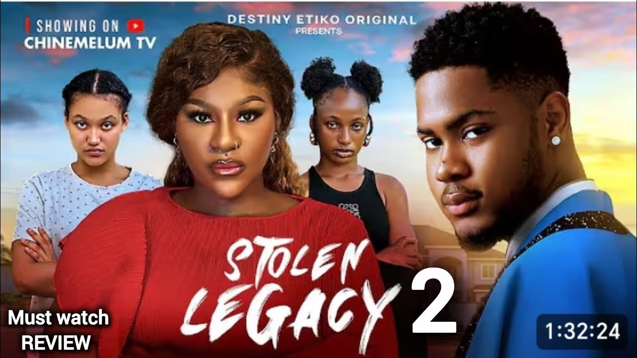 STOLEN LEGACY 2 - DESTINY ETIKO, CLINTON JOSHUA, 2026 LATEST NIGERIAN NOLLYWOOD MOVIE REVIEW 