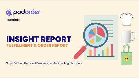 Insight Report | Print on Demand Report | Podorder Print on Demand Tool Management for Multi-Channel