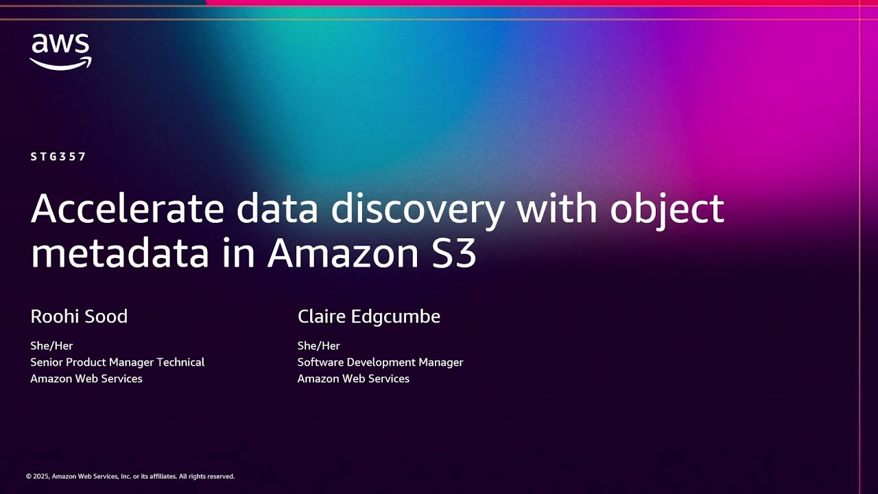 AWS re:Invent 2025 - Accelerate data discovery with object metadata in Amazon S3 (STG357)