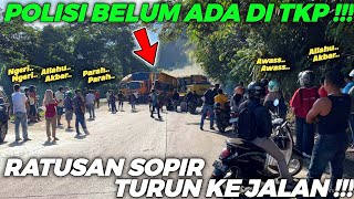 POLISI BELUM ADA DI TKP !!! Ratusan Sopir Turun Ke Jalan, Evakuasi Truk Laka Beruntun Yang Dramatis