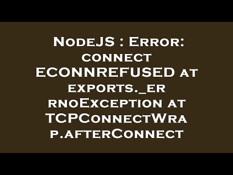 NodeJS : Error: connect ECONNREFUSED at exports._errnoException at TCPConnectWrap.afterConnect