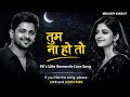 Best Romantic Song 2026 💖 Tum Na Ho To | Melodyking-07 #hindi song