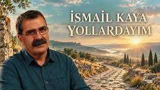 İsmail Kaya - Yollardayım [Güvercin Müzik ©]
