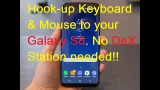 How to connect mouse and keyboard to Samsung Galaxy S8. No Dex Station needed!!