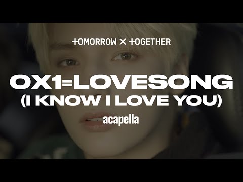 TXT - 0X1=LOVESONG (I Know I Love You) : Acapella