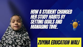 "How a student changed her study habits by setting goals and managing time."