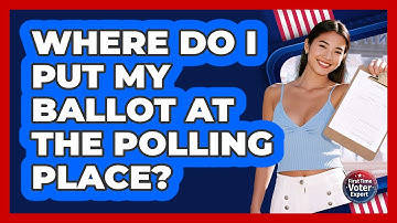 Where Do I Put My Ballot At The Polling Place?