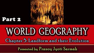 L10 – Landform and their Evolution – Part 2 | World Geography General Studies for UPSC, PCS, etc. |