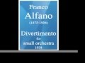 Franco alfano 18751954  divertimento for small orchestra and piano obbligato 1934