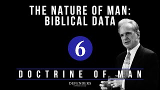 Doctrine of Man - Part 6: The Nature of Man | Biblical Data