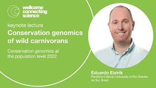 Conservation genomics of wild carnivores - Eduardo Eizirik | Keynote lecture |