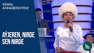 Kemal Annaberdiýew - Aýjeren, Nirde sen nirde | 2021