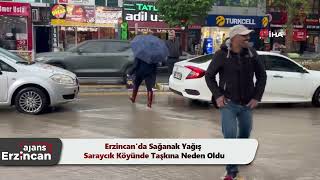 Erzincanda Sağanak Yağış Saraycık Köyünde Taşkına Neden Oldu