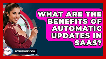 What Are The Benefits Of Automatic Updates In SaaS? - The SaaS Pros Breakdown