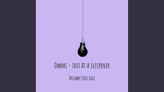 Lost At A Sleepover 【 Dreamy Lofi Edit 】