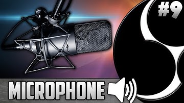 How To Set Up Your Microphone in Open Broadcaster Software - Tutorial #9