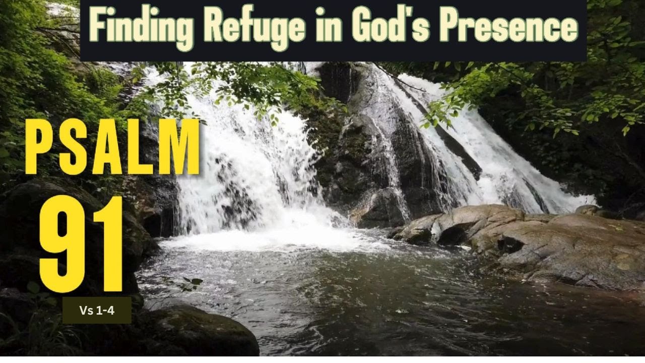 Psalm 91- Finding Refuge in God's Presence. - YouTube