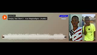 Deejay X Romj - Aza Magnadigno Audio