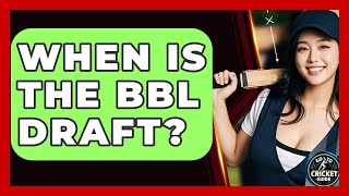When Is The BBL Draft? - Go-To Cricket Guide
