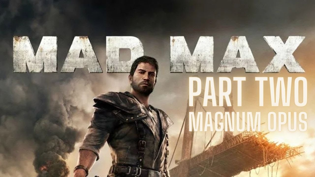Mad Max - 2015 | Part 2 | Magnum Opus | PC Gameplay In 2024 - YouTube