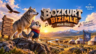 🐺 Bozkurt Bizimle 🎵 | Eğlenceli Çocuk Şarkısı | Minik Börü Bozkırda