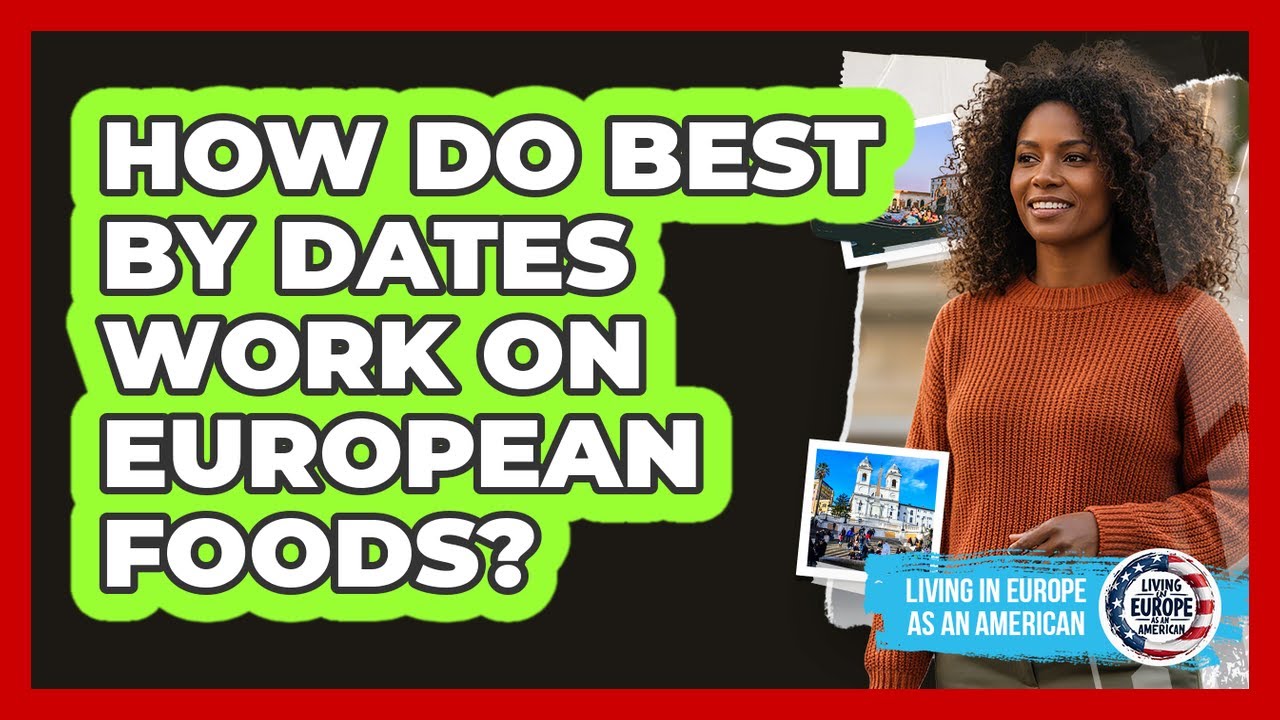 How Do Best By Dates Work on European Foods?