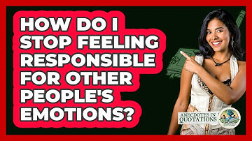 How Do I Stop Feeling Responsible For Other People