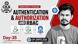 CKA Series | Day-35 | Authentication | Authorization | RBAC In a Kubernetes | Kannada