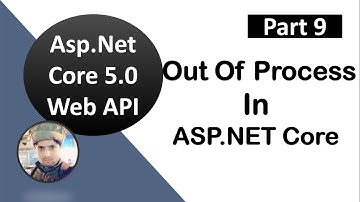 #9, Out Of Process Hosting in ASP.NET Core || ASP.NET Core WEB API Tutorials