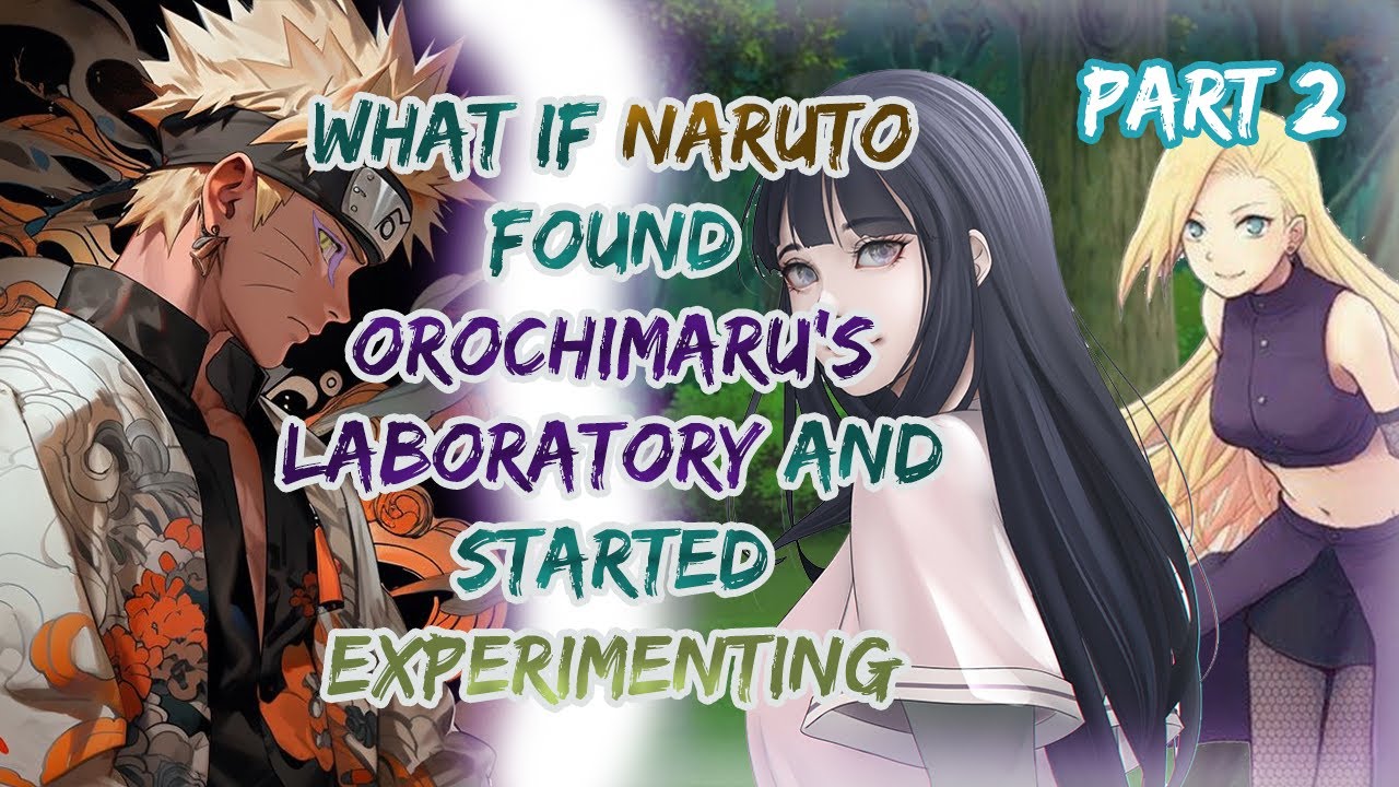 [Experimenter #2] What if Naruto found Orochimaru's laboratory and started experimenting?