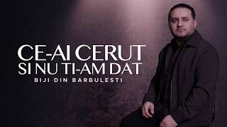 Biji din Barbulesti - CE-AI CERUT SI NU TI-AM DAT | #muzicacrestina