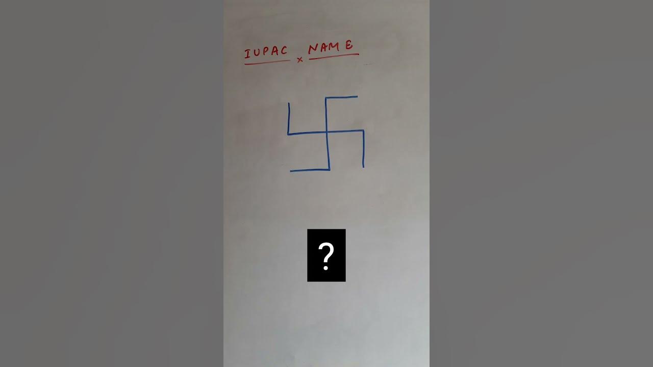 What is the iupac name of swastik shorts chemistry organicchemistry