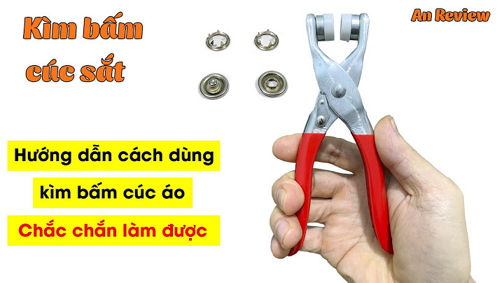 Hướng dẫn sử dụng kìm bấm cúc nhựa năm 2024