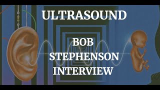Ultrasound - Bob Stephenson Interview 2022