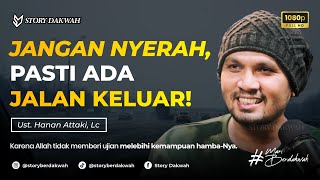 Download Lagu Jangan Menyerah, PASTI ADA JALAN KELUAR - Ust. Hanan Attaki, Lc MP3