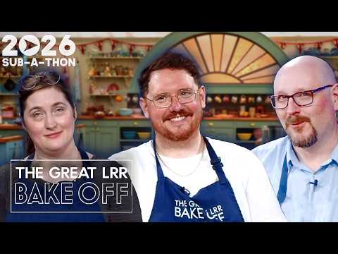 Great LRR Bake Off - Maker Day || LRR2026 Sub-A-Thon
