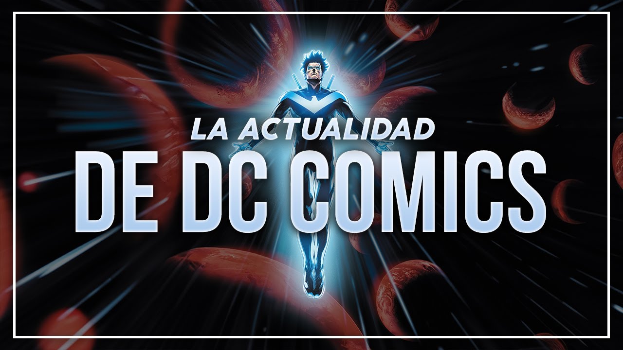 La ACTUALIDAD de DC en los COMICS - Desde Flashpoint hasta Dawn Of DC